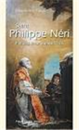 Saint Philippe Néri : Paroles pour aujourd'hui